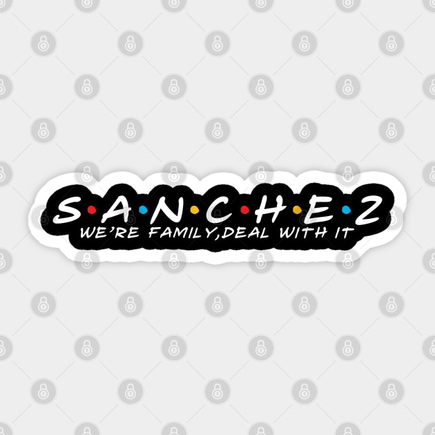 The Sanchez Family Sanchez Surname Sanchez Last name Sticker by TeeLogic